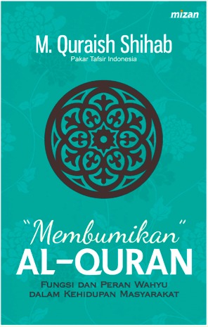 Sampul "Membumikan" Al-Quran :  Fungsi dan Peran Wahyu dalam Kehidupan Masyarakat / M. Quraish Sihab