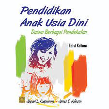 Sampul Pendidikan Anak Usia Dini :  Dalam Berbagai Pendekatan / Jaipul L. Roopnarine James E. Jhonson