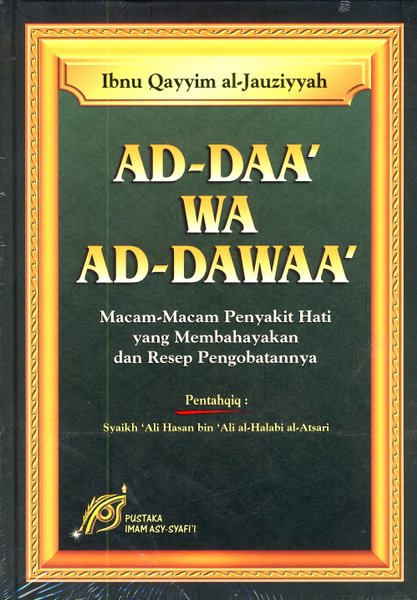 Sampul Ad-Daa' wa Ad-Dawaa' :  Macam-Macam Penyakit Hati yang Membahayakan dan Resep Pengobatannya / Ibnu Qayyim Al-Jauziyyah