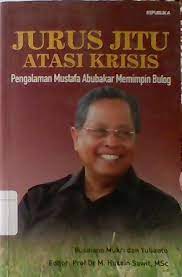Sampul Jurus Jitu Atasi Krisis :  Pengalaman Mustafa Abubakar Memimpin Bulog / Rusdiono Mukri dan Yulianto