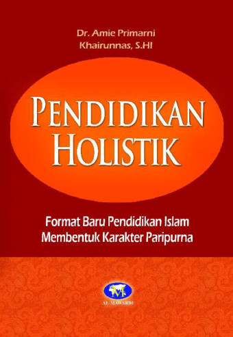 Sampul Pendidikan Holistik :  Format Baru Pendidikan Islam Membentuk Karakter Paripurna