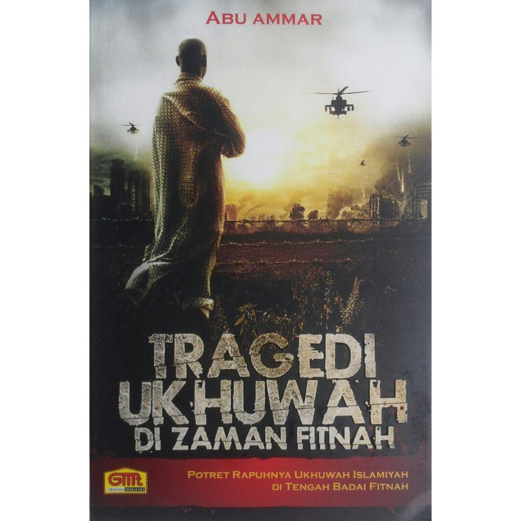 Sampul Tragedi Ukhuwah di Zaman Fitnah :  Potret Rapuhnya Ukhuwah di Zaman Fiynah / Abu Ammar