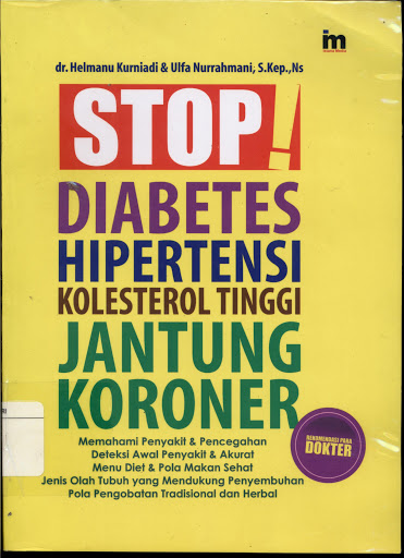 Sampul Stop! Diabetes, Hipertensi, Kolesterol Tinggi, Jantung Koroner :  Gejala Penyakit Jantung Koroner, Kolesterol Tinggi, Diabetes Melitus, Hipertensi / Editor: Qoni