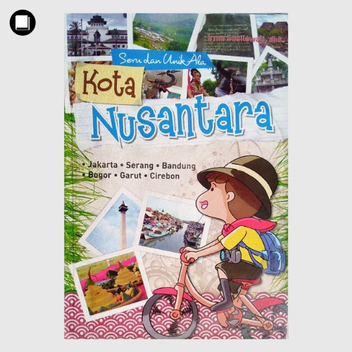 Sampul Seru dan Unik Ala Kota Nusantara :  Semarang, Solo, Yogyakarta, Surabaya, Malang / Editor: A. Ruhimat