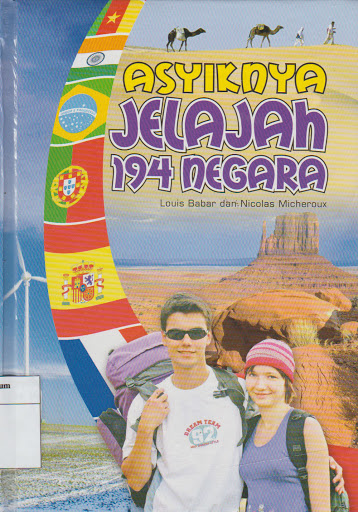 Sampul Asyiknya Jelajah 194 Negara / Louis Babar & Nicholas Micheroux, Rosana Hariyanti (Alih Bahasa), D. Liana (Editor)