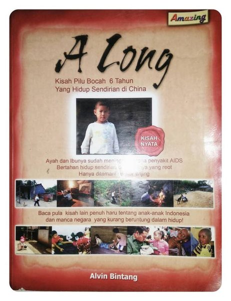 Sampul A Long :  Kisah Pilu Bocah 6 Tahun yang Hidup Sendiri di China / Alvin Bintang