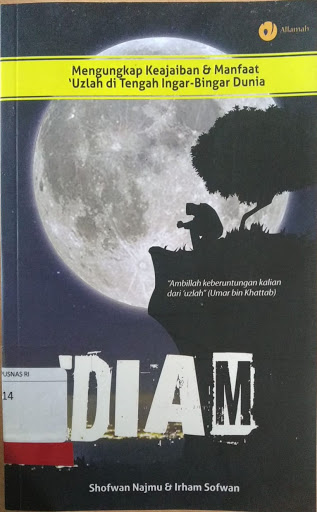 Sampul Diam :  Mengungkapkan Keajaiban & Manfaat "Uzlah di Tengah Ingar-Bingar Dunia / Shofwan Najmu & Irham Shofwan