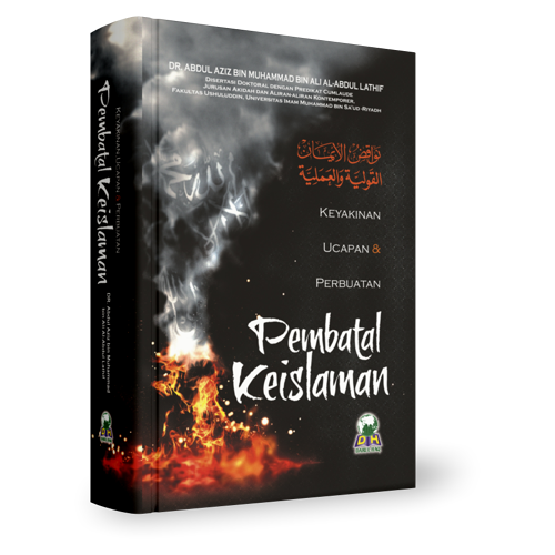 Sampul Pembatal Keislaman :  Keyakinan, Ucapan & Perbuatan / Syaikh Dr. Abdul Aziz bin Muhammad al-Abdul Lathif