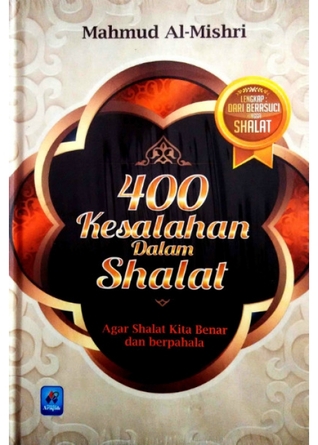 Sampul 400 Kesalahan Dalam Shalat :  Agar Shalat Kita Benar dan Berpahala / Mahmud Al-Mishri
