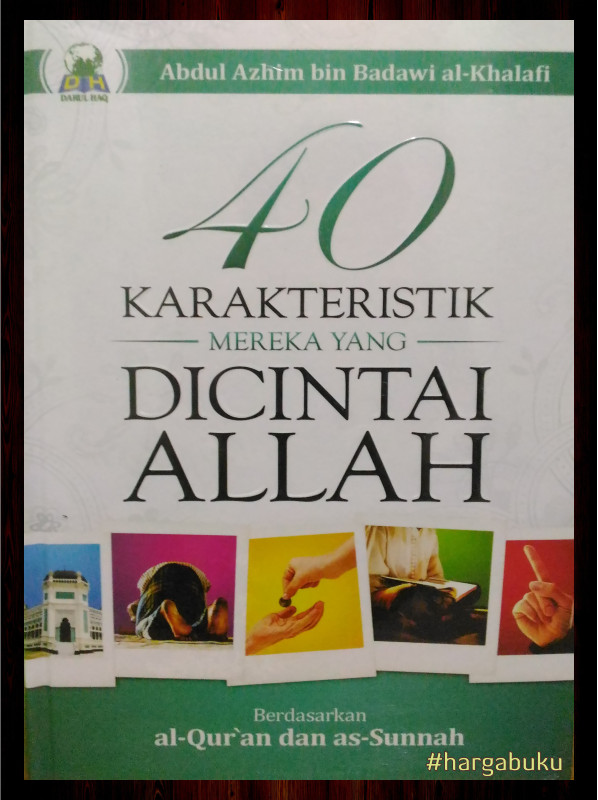 Sampul 40 Karakteristik Mereka yang Dicintai Allah :  Berdasarkan Al-Qur'an dan as-Sunnah / Abdul Azhim bin Badawi al-Khalafi
