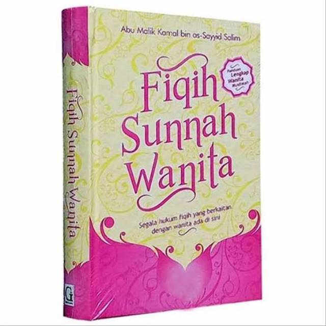 Sampul Fiqih Sunnah Wanita :  Segala Hukum Fiqih yang Berkaitan dengan Wanita Ada di Sini / Abu Malik Kamal bin as-Sayyid Salim