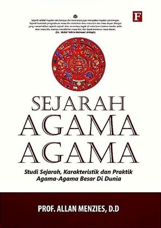 Sampul Sejarah Agama-Agama :  Studi Sejarah, Karakteristik dan Praktik Agama-Agama Besar Dunia / Prof. Allan Menzies, D.D; Dion Yulianto & EmIrfan (Penerjemah)