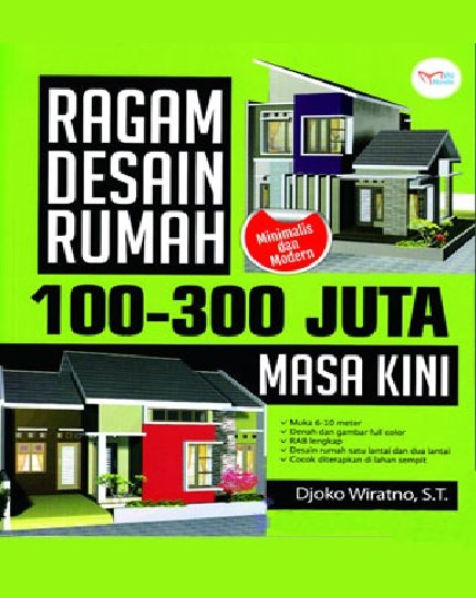 Sampul Ragam Desain Rumah 100 - 300 Juta Masa Kini / Djoko Wiratno, S.T.