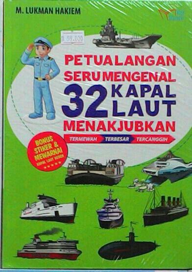Sampul Petualangan Seru Mengenal 32 Kapal Laut Menakjubkan :  Termewah Terbesar Tercanggih / Penyunting: Tin Zulaeha