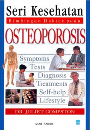 Sampul Seri Kesehatan Bimbingan Dokter Pada : Osteoporosis / DR. Juliet Compston