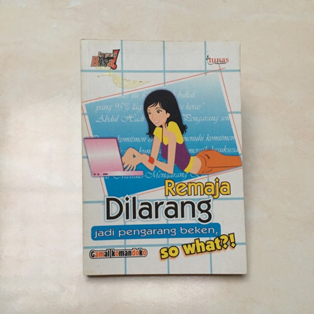 Sampul Remaja Dilarang Jadi Pengarang Beken, So What? / Gamal Komandoko