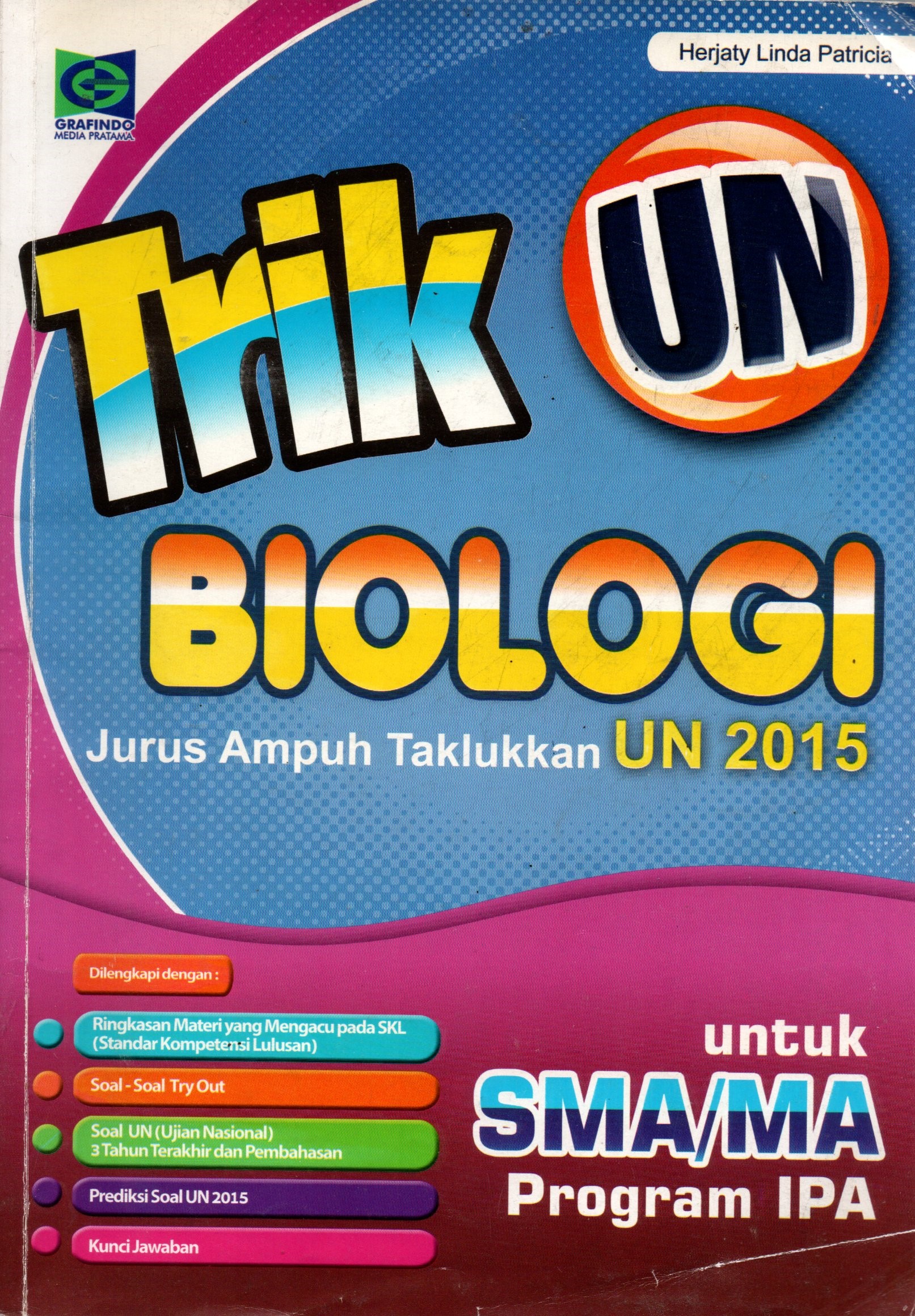 Sampul Trik Biologi Jurus Ampuh Taklukkan UN 2015 :  untuk SMA/MA Program IPA / Editor: Fahri Alwhinanto