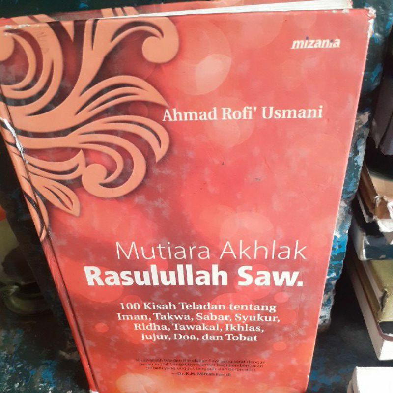 Sampul Mutiara Akhlak Rasulullah SAW :  100 Kisah Teladan Tentang Iman, Takwa, Sabar, Syukur, Ridha, Tawakal, Ikhlas, Jujur, Doa dan Taubat / Ahmad Rofi' Usmani