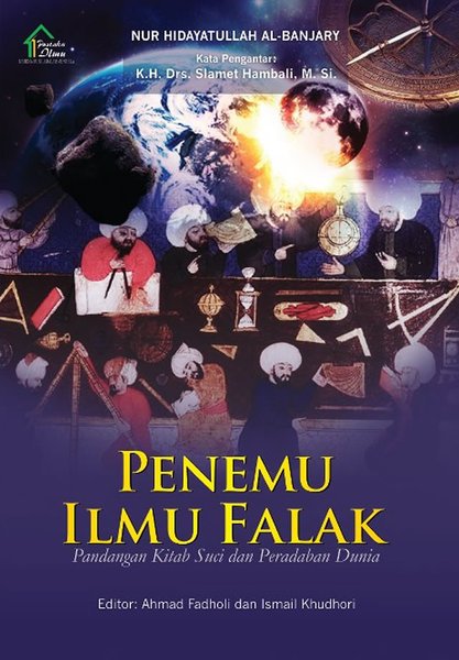 Sampul Penemu Ilmu Falak :  Pandangan Kitab Suci dan Peradaban Dunia / Editor: Ahmad Fadholi  dan Khudhori