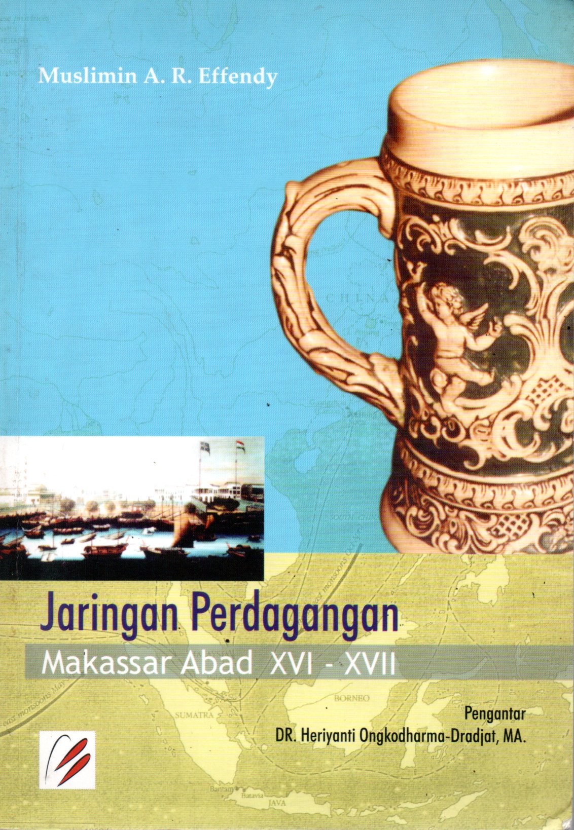 Sampul Jaringan Perdagangan Keramik :  Makasar Abad XVI-XVII / Editor: Kundharu Saddhono