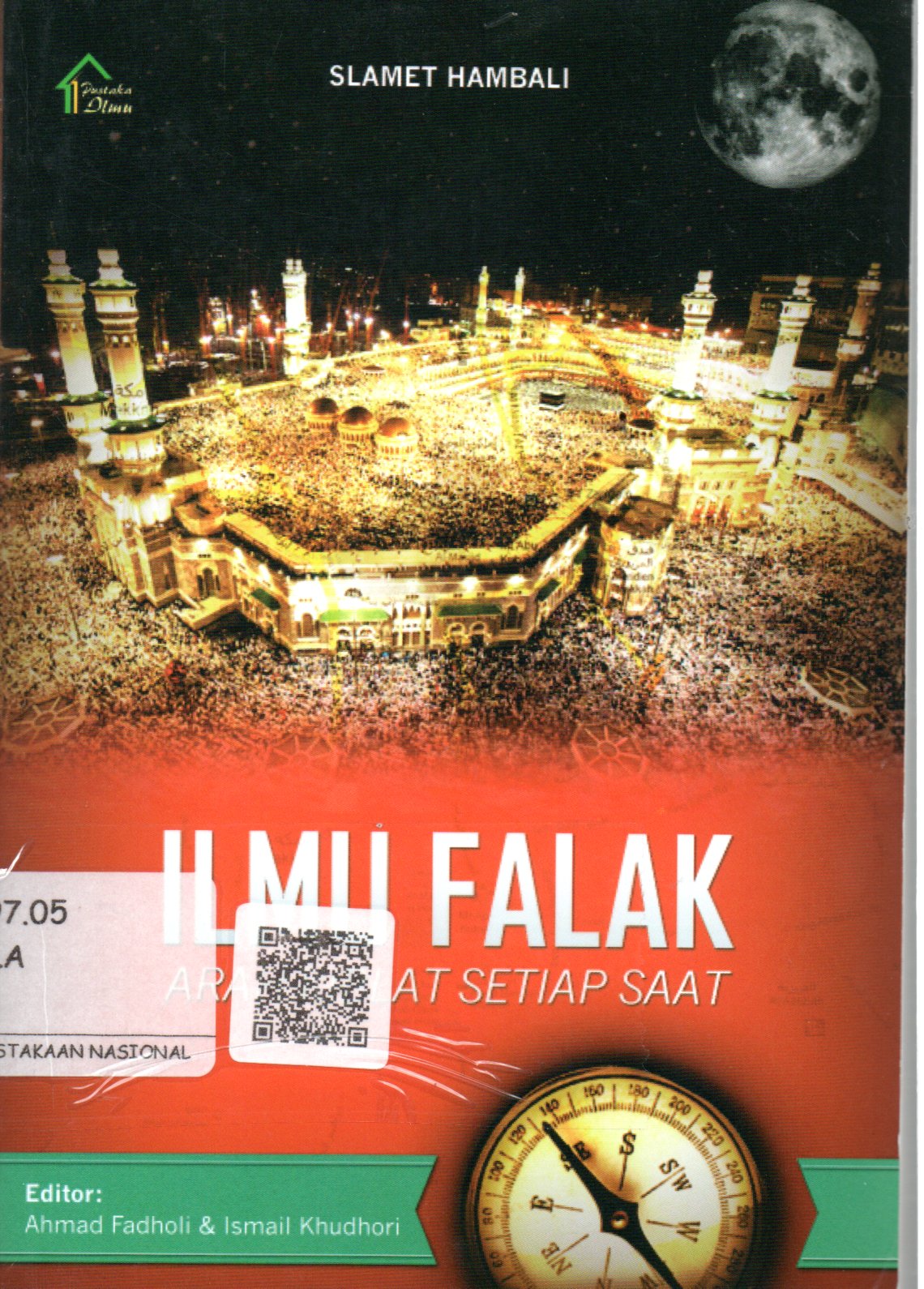 Sampul Ilmu Falak :  Arah Kiblat Setiap Saat / Editor: Ahmad Fadholi dan Ismail Khudari