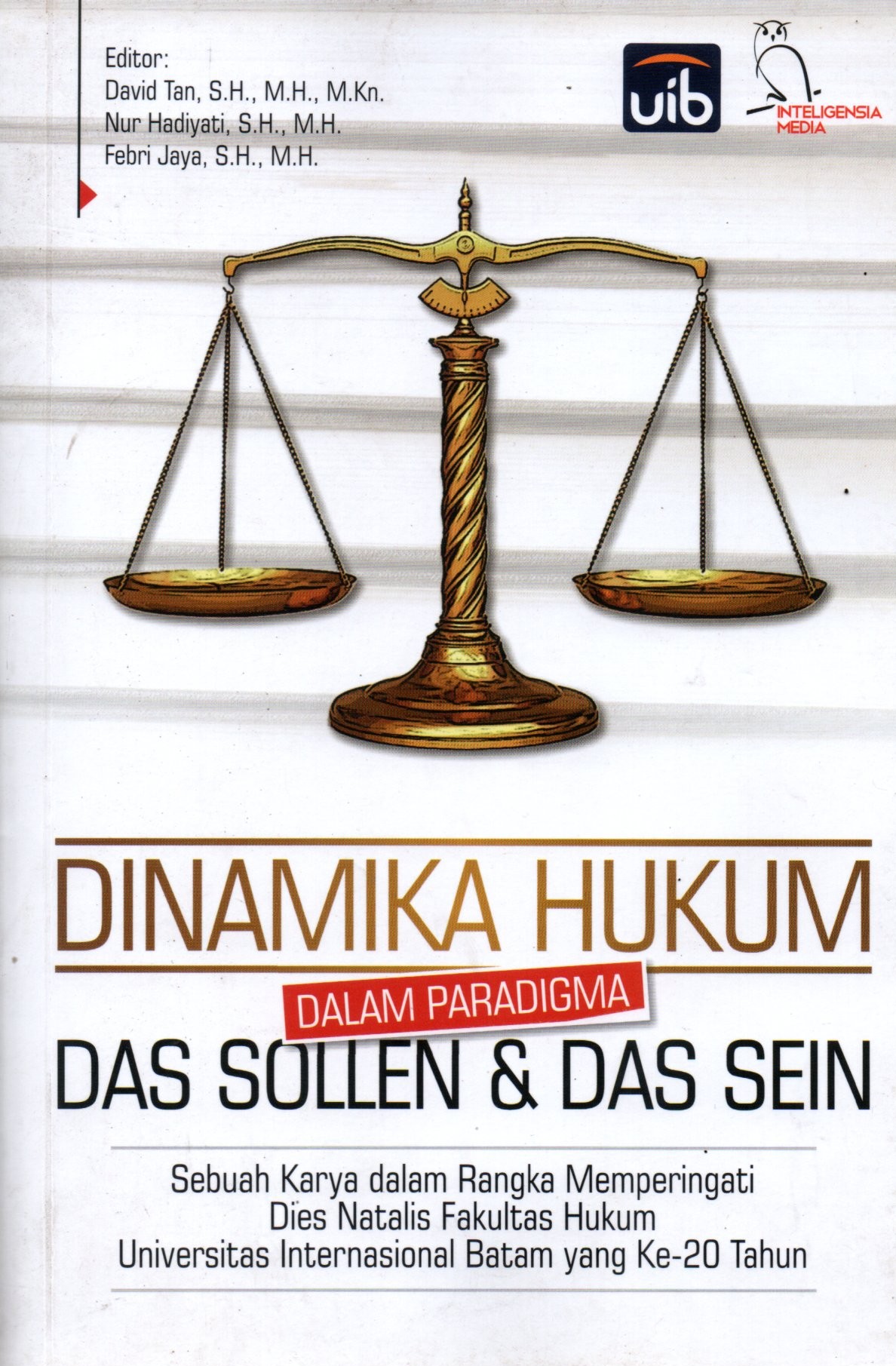 Sampul Dinamika Hukum dalam Paradigma Das Sollen dan Das Sein :  Sebuah Karya dalam Memperingati Dies Natalis Fakultas Hukum Universitas Internasional Batam yang Ke-20 Tahun