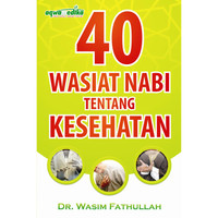 Sampul 40 Wasiat Nabi Tentang Kesehatan / Editor: Andi Wicaksono