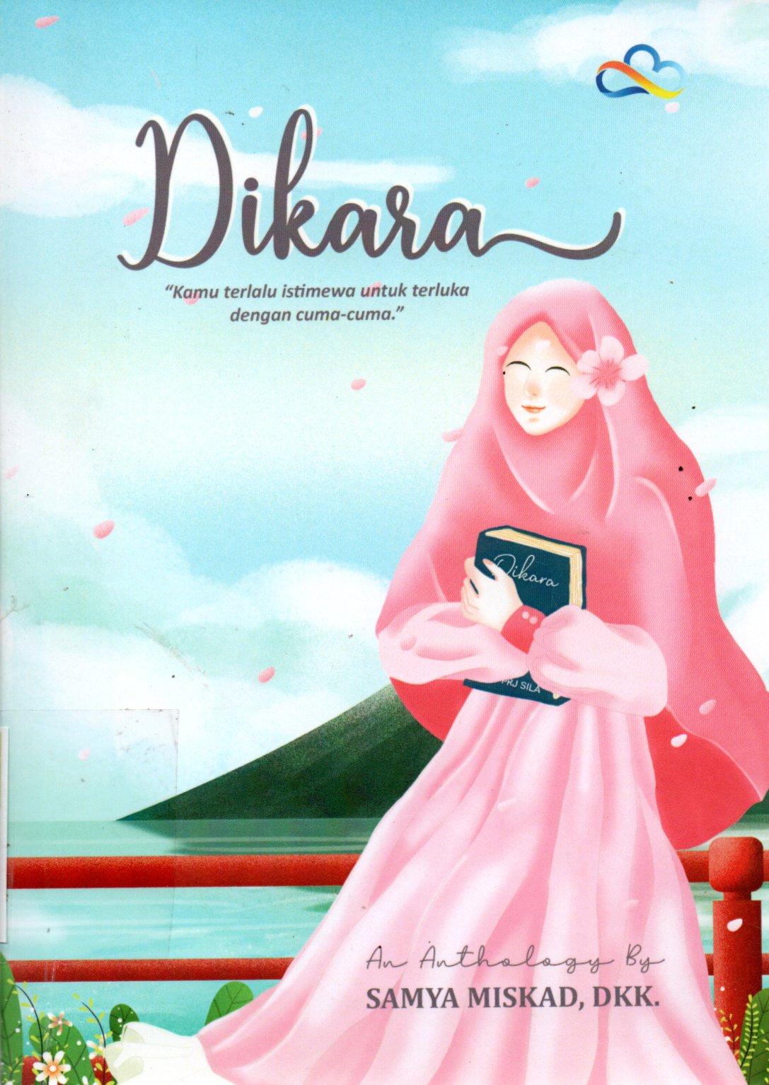 Sampul Dikara :  Kamu Terlalu Istimewa untuk Terluka dengan Cuma-Cuma / Ilustrator: Zulshof