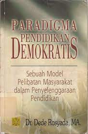 Sampul Paradigma Pendidikan Demokratis :  Sebuah Model Pelibatan Masyarakat dalam Penyelenggaraan Pendidikan / Dr. Dede Rosyada, MA.