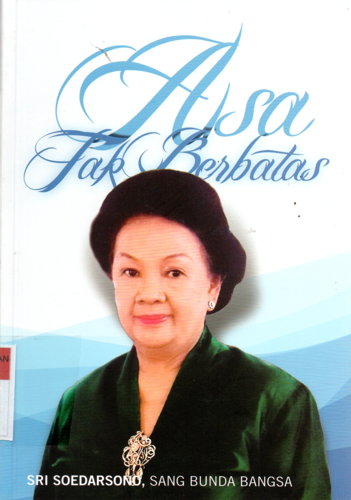 Sampul Asa Tak Berbatas :  Sri Soedarsono, Sang Bunda Bangsa