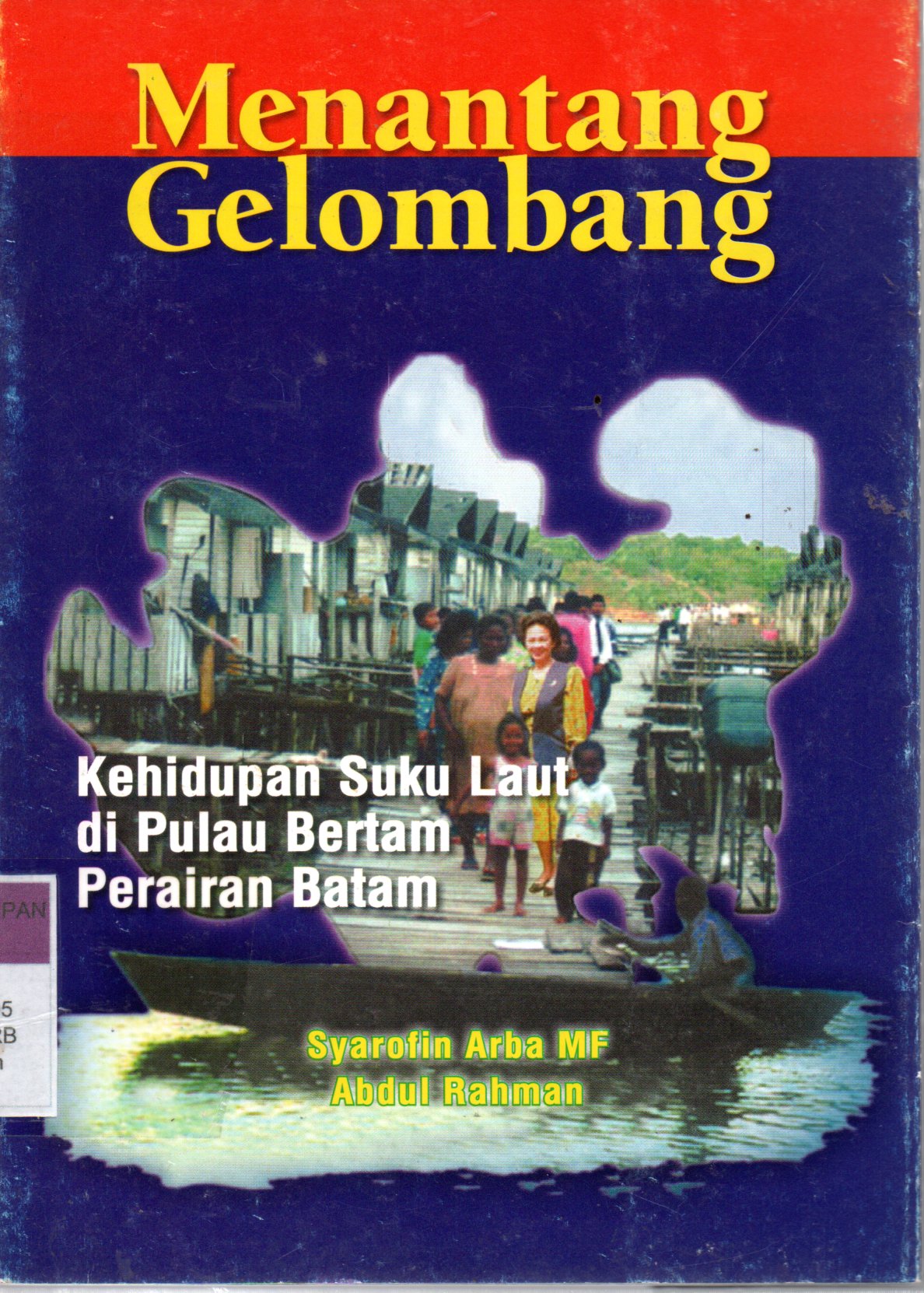 Sampul Menantang Gelombang :  Kehidupan Suku Laut di Pulau Bertam Perairan Batam