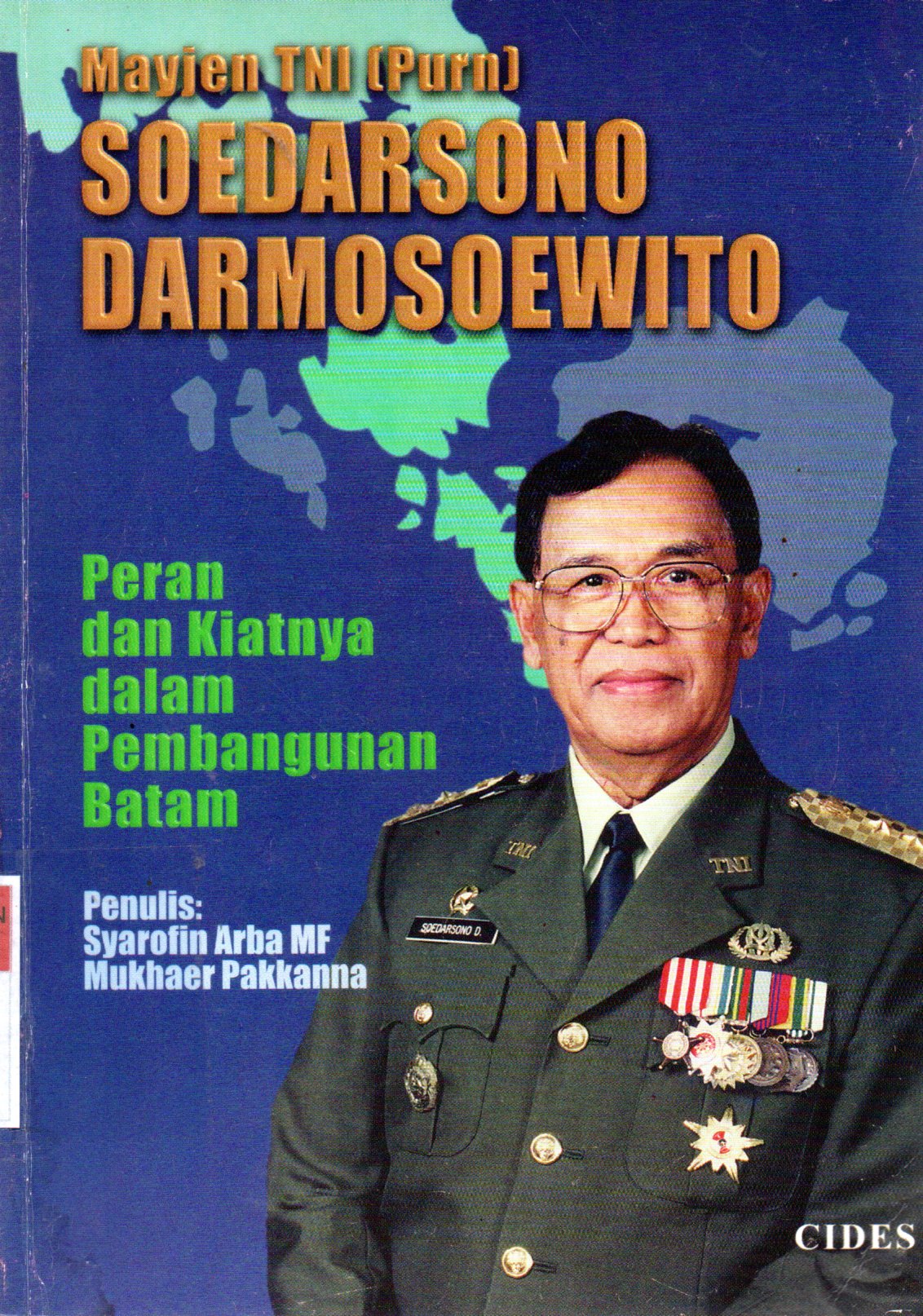 Sampul Mayjen TNI Soedarsono Darmosoewito :  Peran dan Kiatnya dalam Pembangunan Batam