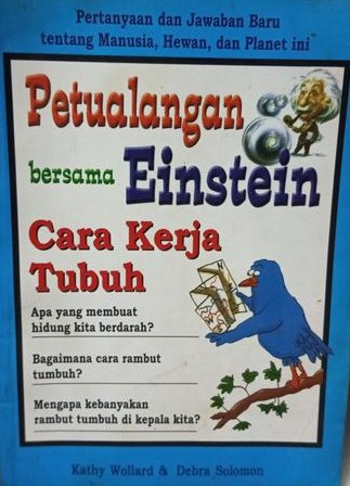Sampul Petualangan bersama Einstein, Cara Kerja Tubuh = How Come? Bodyworks / Penerjemah : Esther S. Mandjani