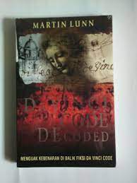 Sampul Da Vinci Code Decode :  Menguak Kebenaran Di Balik Fiksi Da Vinci Code / Martin Lunn