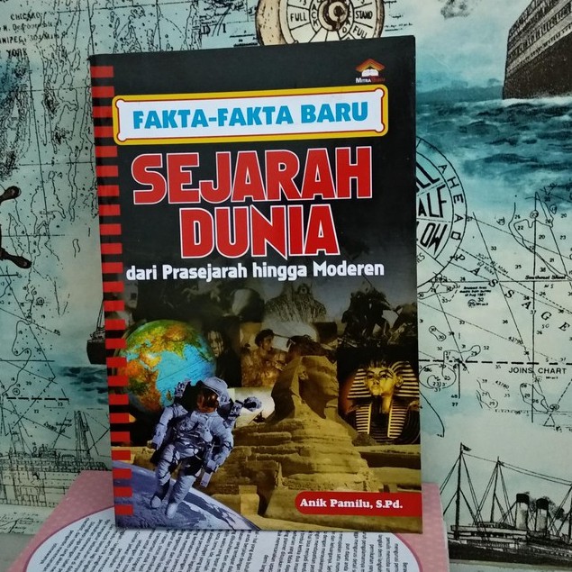 Sampul Fakta-Fakta Baru Sejarah Dunia dari Prasejarah Hingga Moderen / Anik Pamilu, S.Pd.