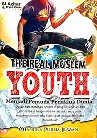 Sampul The Real Moslem Youth :  Menjadi Pemuda Penakluk Dunia / Chandra Purna Irawan
