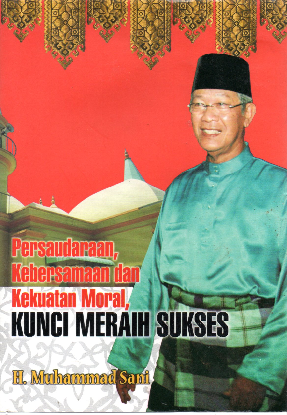 Sampul Persaudaraan, Kebersamaan dan Kekuatan Moral :  Kunci Meraih Sukses / Editor: Tim Al-Mawardi