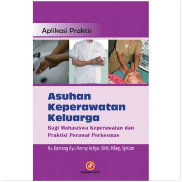 Sampul Aplikasi Praktis Asuhan Keperawatan Keluarga / Ns. Komang Ayu Henny Achjar, SKM, MKep, SpKom