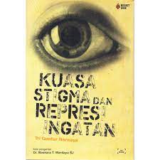 Sampul Kuasa Stigma dan Represi Ingatan / Tri Guntur Narwaya