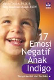 Sampul 17 Emosi Negatif Anak Indigo / Wayne Dosick, Ph.D. Ellen Kaufman Dosick