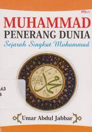 Sampul Muhammad Penerang Dunia Sejarah Singkat Muhammad / Umar Abdul Jabbar