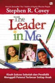 Sampul The Leader In Me :  Kisah Sukses Sekolah dan Pendidik Menggali Potensi Terbesar Setiap Anak / Penerjemah : Fairano Ilyas