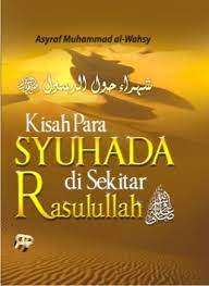 Sampul Kisah Para Syuhada Di Sekitar Rasulullah / Asyraf Muhammad al-Wahsy