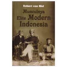 Sampul Munculnya Elite Modern Indonesia / Robert Van Niel