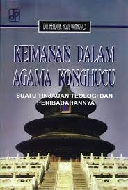 Sampul Keimanan dalam Agama Konghucu :  Suatu Tinjauan Teologi dan Peribadahannya / Penyunting: Imron Samsuharto