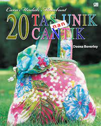 Sampul Cara Mudah Membuat 20 Tas Unik Nan Cantik / Deena Beverley