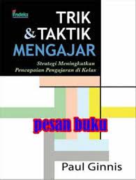 Sampul Trik Dan Taktik Mengajar Strategi Meningkatkan Pencapaian Pengajaran Di Kelas / Paul Ginnis