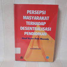 Sampul Persepsi Masyarakat Terhadap Desentralisasi Pendidikan / Soewartoyo