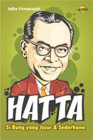 Sampul Hatta Si Bung yang Jujur & Sederhana / Adhe Firmansyah