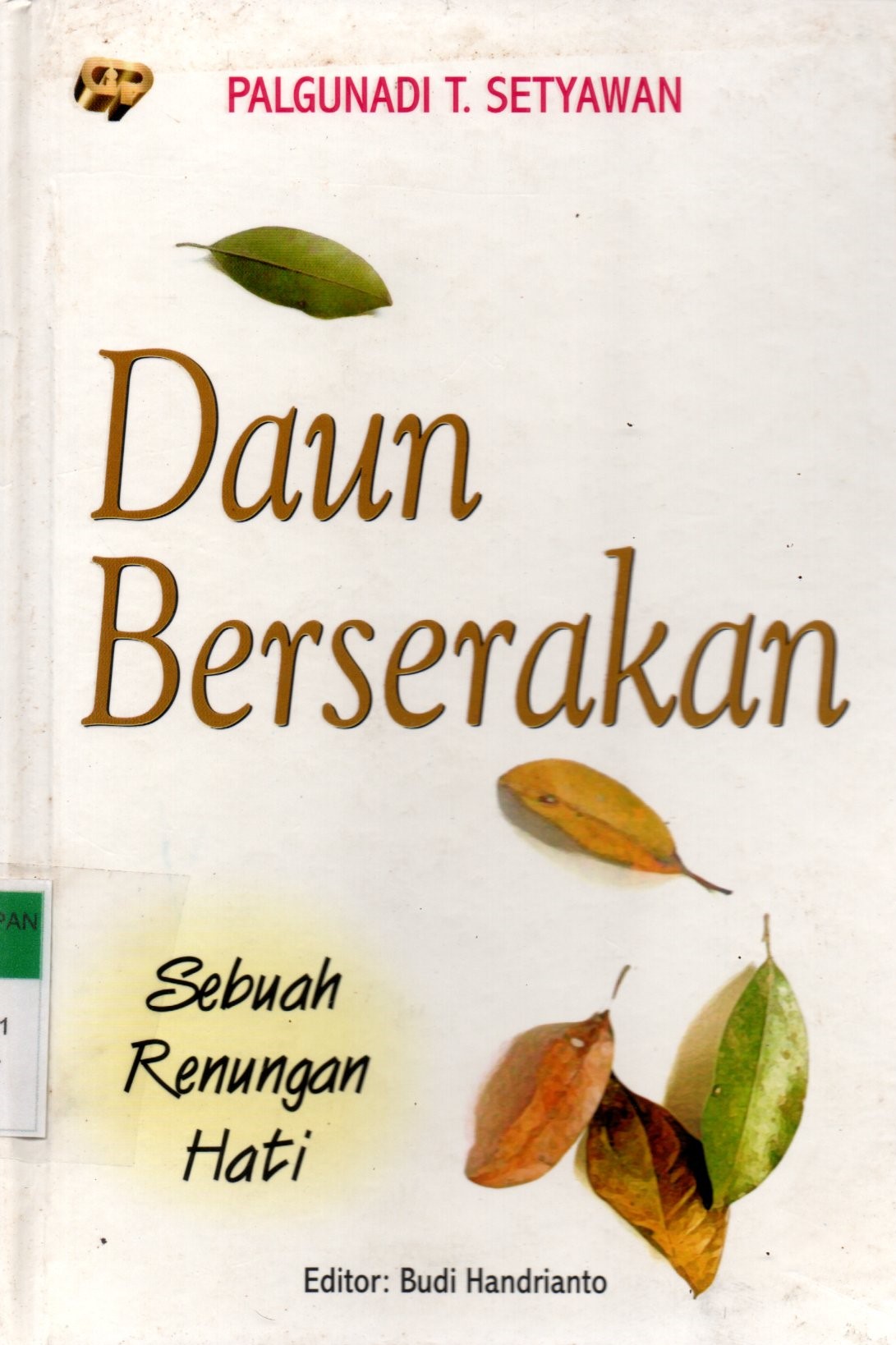 Sampul Daun Berserakan :  Sebuah Renungan Hati / Editor: Budi Handrianto
